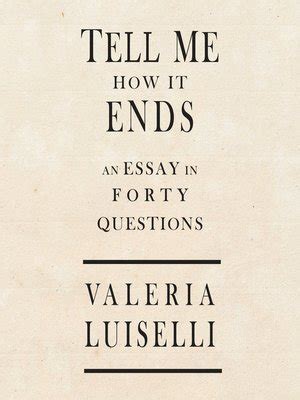 Tell Me How It Ends An Essay in 40 Questions Reader