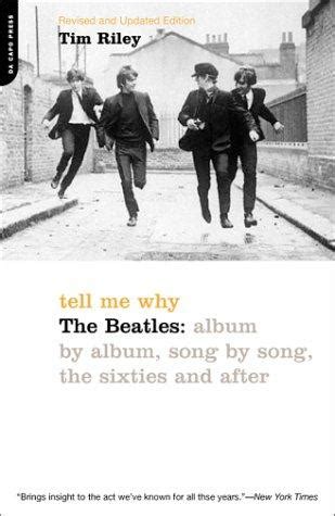 Tell Me Why The Beatles Album by Album Song by Song Reader