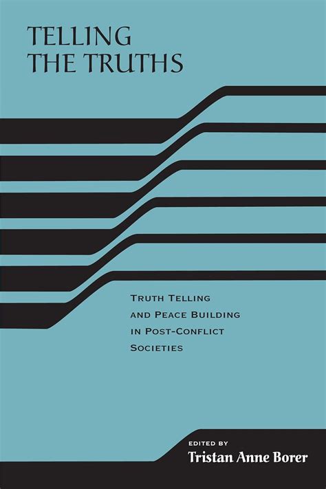 Telling the Truths Truth Telling and Peace Building in Post-Conflict Societies Epub