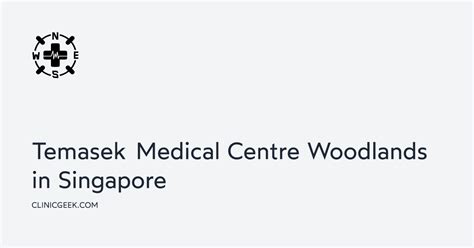 Temasek Clinic Woodlands: A Comprehensive Guide to Healthcare Services