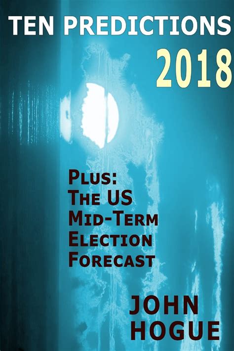 Ten Predictions 2018 Plus the US Midterm Election Forecast PDF