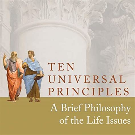 Ten Universal Principles A Brief Philosophy of the Life Issues PDF