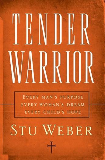 Tender Warrior: Every Man's Purpose Kindle Editon