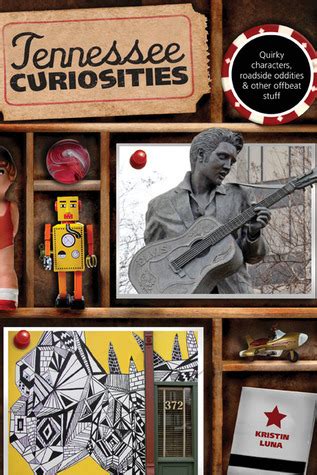 Tennessee Curiosities Quirky Characters, Roadside Oddities & Other Offbeat Stuff Epub