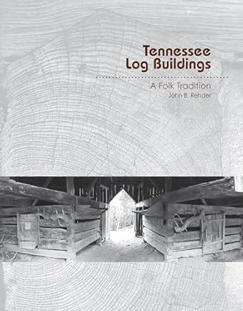 Tennessee Log Buildings A Folk Tradition Kindle Editon