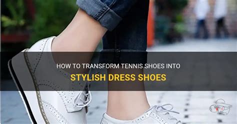 Tennis Shoes That Look Like Dress Shoes: Benefits