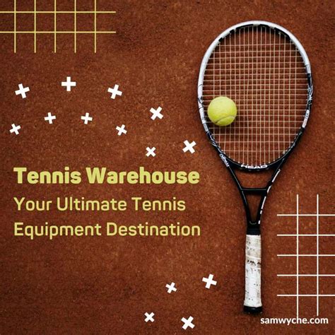 Tennis Warehouse: The Ultimate Destination for Tennis Enthusiasts