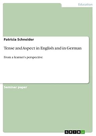 Tense and Aspect in English and in German From a learner's perspective PDF