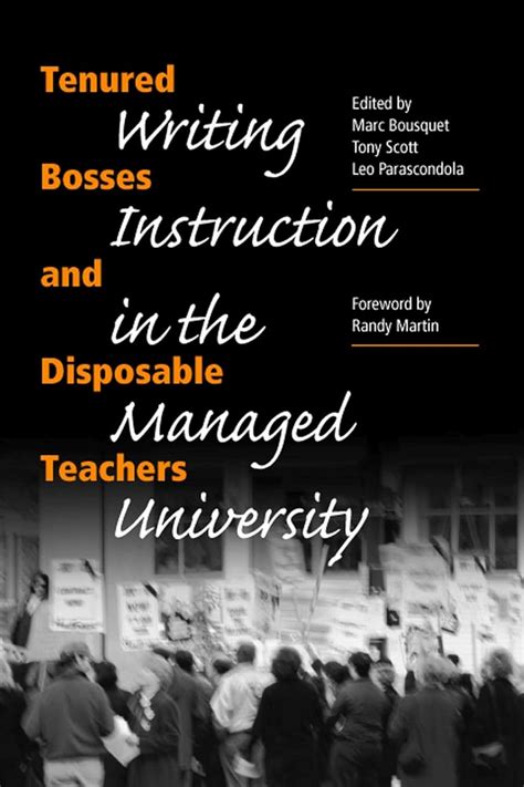 Tenured Bosses and Disposable Teachers Writing Instruction in the Managed University Reader