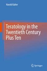 Teratology in the Twentieth Century Plus Ten PDF