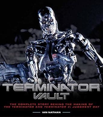 Terminator Vault The Complete Story Behind the Making of The Terminator and Terminator 2 Judgment Day Kindle Editon