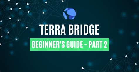 Terra Bridge: The Essential Guide for Cross-Chain Connectivity