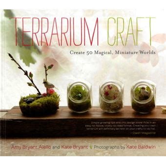 Terrarium Craft Create 50 Magical, Miniature Worlds Kindle Editon