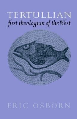 Tertullian, First Theologian of the West Reader