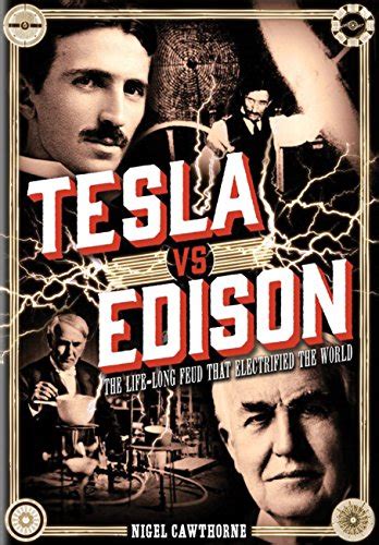 Tesla vs Edison The Life-Long Feud that Electrified the World Kindle Editon