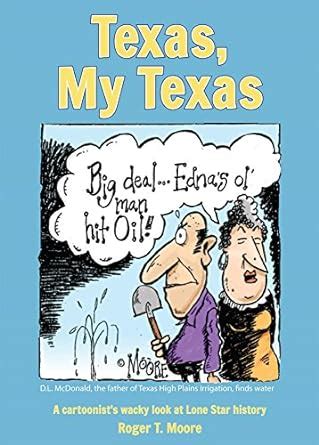 Texas My Texas A cartoonist s wacky look at Lone Star history  Reader