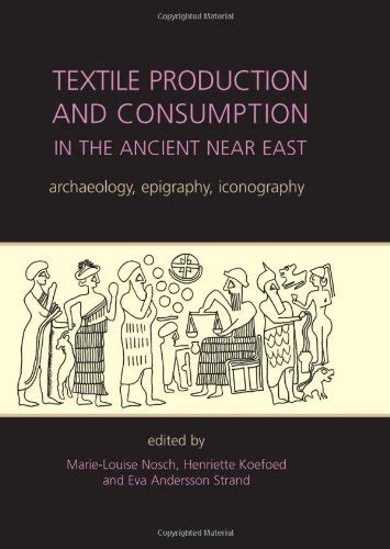 Textile Production and Consumption in the Ancient Near East Archaeology PDF