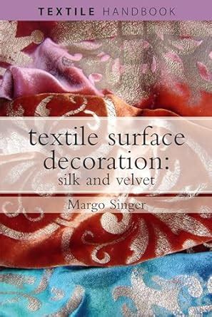 Textile Surface Decoration Silk and Velvet 1st Edition Kindle Editon