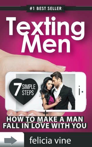 Texting Men How To Make A Man Fall In Love With You Ultimate Guide To Attract Any Man and Make Him Fall in Love With You Kindle Editon