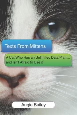 Texts From Mittens A Cat Who Has an Unlimited Data Planand Isn t Afraid to Use It Reader