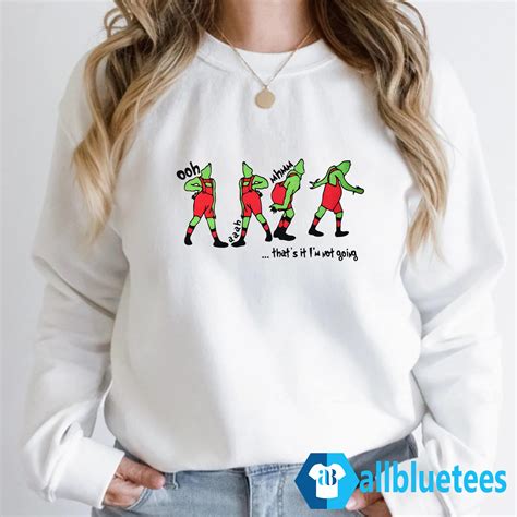 That's It I'm Not Going Grinch Sweatshirt: A Statement of Defiance