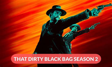 That Dirty Black Bag Season 2: Unveiling the Release Date and More!