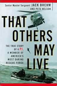 That Others May Live The True Story of a PJ a Member of America s Most Daring Rescue Force Reader