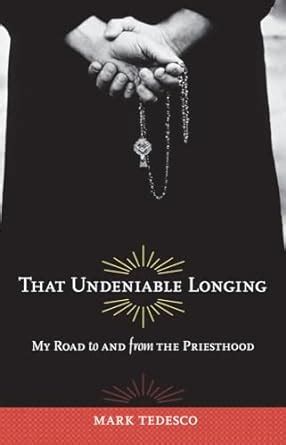 That Undeniable Longing: My Road to and from the Priesthood Reader