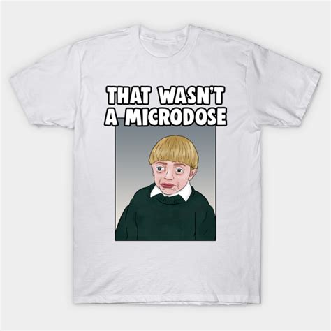 That Was Not a Microdose Shirt