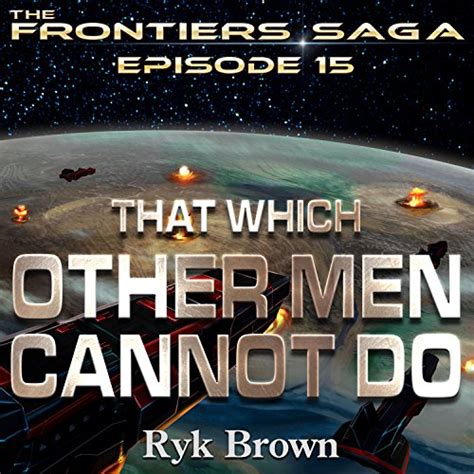 That Which Other Men Cannot Do Frontiers Saga Reader