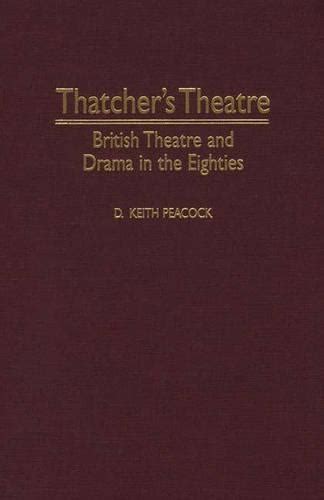 Thatcher's Theatre British Theatre and Drama in the Eightie Kindle Editon