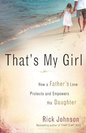 Thats My Girl: How a Fathers Love Protects and Empowers His Daughter Ebook Reader