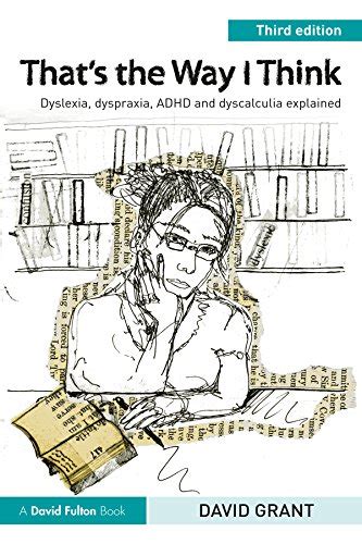 Thats the Way I Think: Dyslexia, Dyspraxia and ADHD Explained (2nd Revised edition) Ebook Ebook Kindle Editon