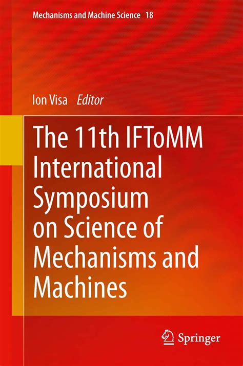 The 11th IFToMM International Symposium on Science of Mechanisms and Machines PDF