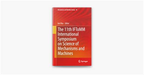 The 11th IFToMM International Symposium on Science of Mechanisms and Machines PDF