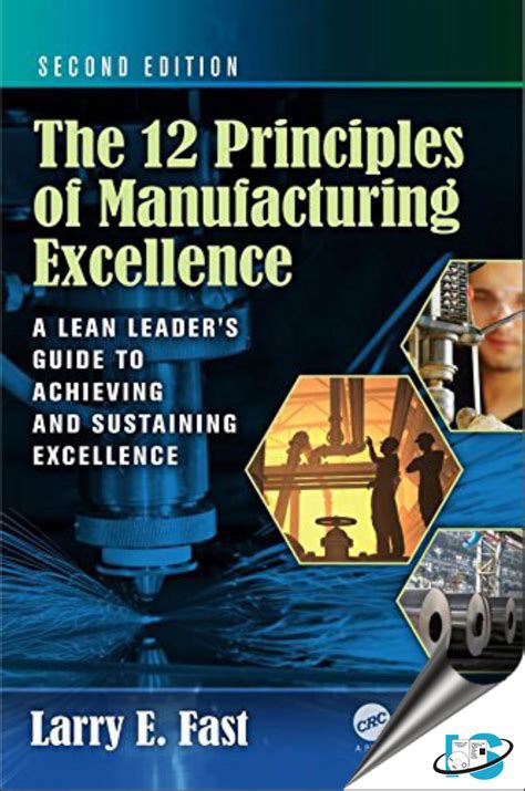 The 12 Principles of Manufacturing Excellence A Lean Leader s Guide to Achieving and Sustaining Excellence Second Edition Doc