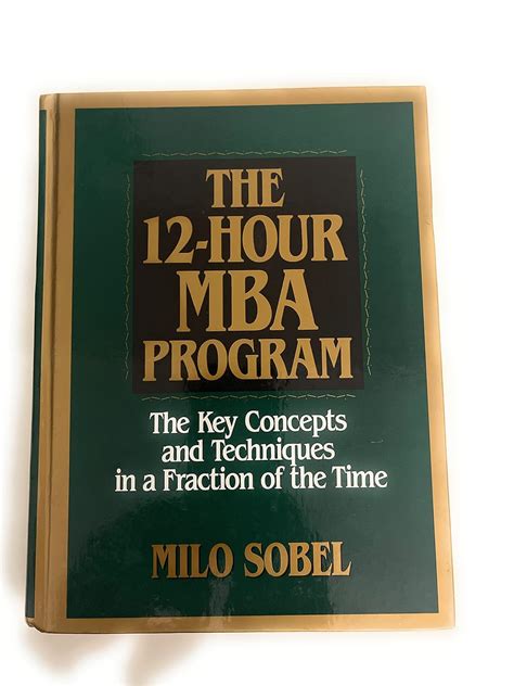 The 12-Hour MBA Program The Key Concepts and Techniques in a Fraction of the Time PDF