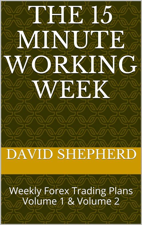 The 15 Minute Working Week Weekly Forex Trading Plans Volume 1 and Volume 2 Epub