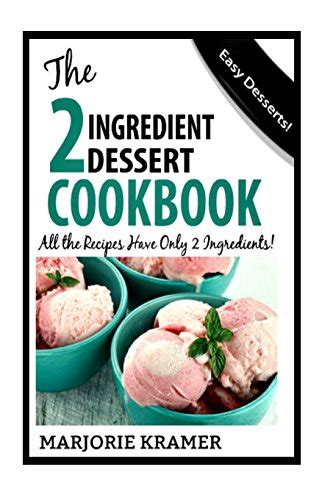 The 2-Ingredient Cookbook All The Recipes Have Only 2 Ingredients PDF