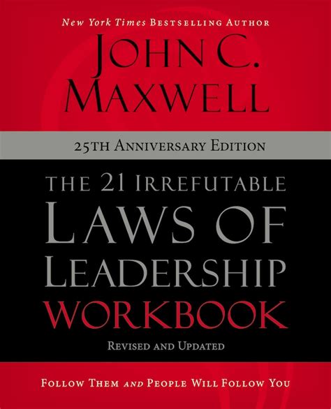 The 21 Irrefutable Laws of Leadership Workbook Follow Them and People Will Follow You Reader