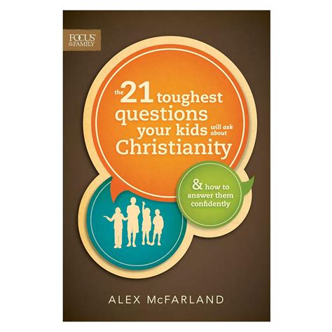 The 21 Toughest Questions Your Kids Will Ask about Christianity and How to Answer Them Confidently Focus on the Family Books PDF