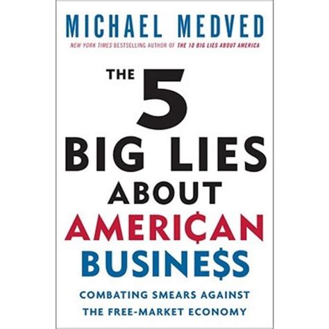 The 5 Big Lies About American Business: Combating Smears Against the Free-Market Economy Reader