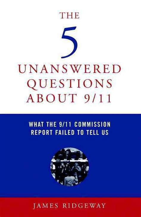The 5 Unanswered Questions About 9 11 What the 9 11 Commission Report Failed to Tell Us Reader
