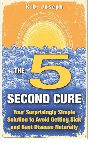 The 5-Second Cure Your Surprisingly Simple Solution to Avoid Getting Sick and Beat Disease Naturally Reader