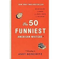 The 50 Funniest American Writers An Anthology of Humor from Mark Twain to The Onion Kindle Editon