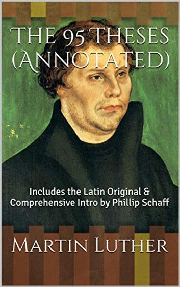 The 95 Theses Annotated Includes the Latin Original and Comprehensive Intro by Phillip Schaff Kindle Editon