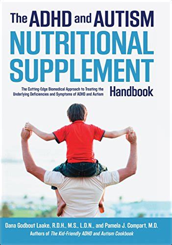 The ADHD and Autism Nutritional Supplement Handbook The Cutting-Edge Biomedical Approach to Treating the Underlying Deficiencies and Symptoms of ADHD and Autism Doc