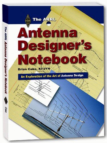 The ARRL Antenna Designer s Notebook Softcover Reader