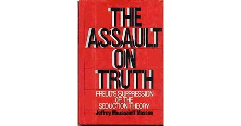 The ASSAULT ON TRUTH FREUD S SUPPRESSION OF THE SEDUCTION THEORY Epub