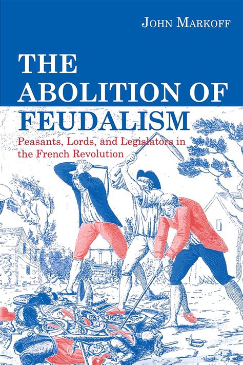 The Abolition of Feudalism Peasants Lords and Legislators in the French Revolution Epub